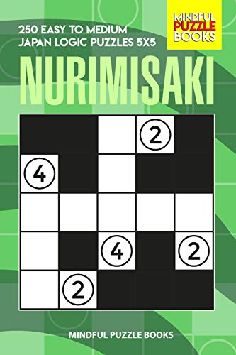 Nurimisaki: 250 Easy To Medium Japan Logic Puzzles 5X5 (Nurimisaki Puzzle)