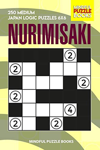 Nurimisaki: 250 Medium Japan Logic Puzzles 6X6 (Nurimisaki Puzzle)