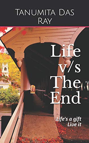 Life V/S The End: Life'S A Gift Live It