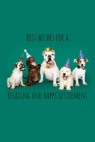 Best Wishes For A Relaxing And Happy Retirement: Dog Lover Funny Retirement Gift For Coworker / Colleague That Is Going To Retire To Enjoy Pension And Happy Life