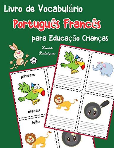 Livro De Vocabulßrio Portugu?s Franc?s Para Educa??o Crian?as: Livro Infantil Para Aprender 200 Portugu?s Franc?s Palavras Bßsicas (Vocabulßrio Portugu?s Para Crian?as) (Portuguese Edition)