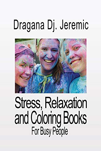 Stress, Relaxation And Coloring Books: Peacefulness For Busy People