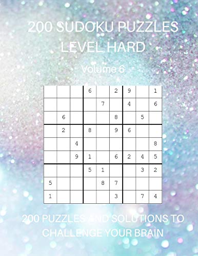 200 Sudoku Puzzles Level Hard Volume 6: 200 Puzzles And Solutions To Challenge Your Brain