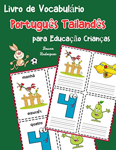 Livro De Vocabulßrio Portugu?s Tailand?s Para Educa??o Crian?as: Livro Infantil Para Aprender 200 Portugu?s Tailand?s Palavras Bßsicas (Vocabulßrio Portugu?s Para Crian?as) (Portuguese Edition)