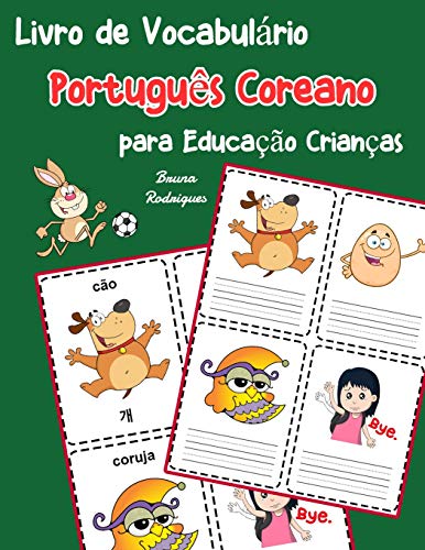 Livro De Vocabulßrio Portugu?s Coreano Para Educa??o Crian?as: Livro Infantil Para Aprender 200 Portugu?s Coreano Palavras Bßsicas (Vocabulßrio Portugu?s Para Crian?as) (Portuguese Edition)