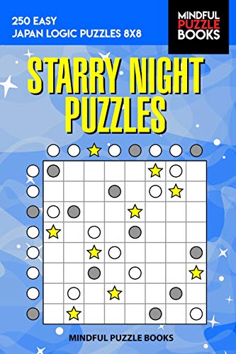 Starry Night Puzzles: 250 Easy Japan Logic Puzzles 8X8