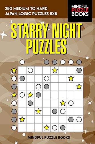 Starry Night Puzzles: 250 Medium To Hard Japan Logic Puzzles 8X8