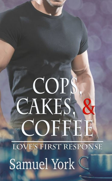 Cops, Cakes, And Coffee (Love's First Response)