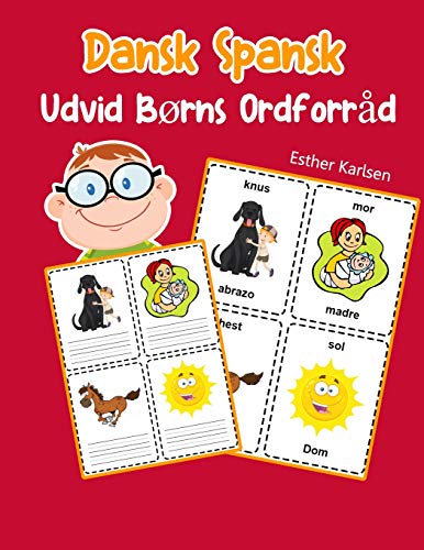 Udvid B??Rns Ordforr?d Dansk Spansk: L?r Sig Dansk Spansk Barnets Ordf??Rr?d Snabbt (Dansk Ordforr?d For B??Rn) (Danish Edition)