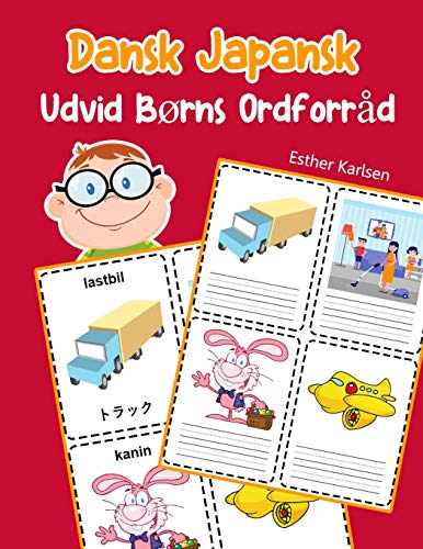 Udvid B??Rns Ordforr?d Dansk Japansk: L?r Sig Dansk Japansk Barnets Ordf??Rr?d Snabbt (Dansk Ordforr?d For B??Rn) (Danish Edition)