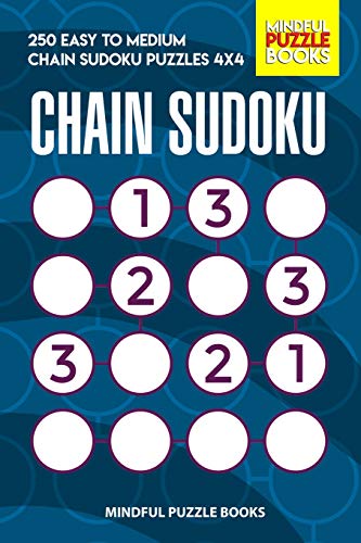 Chain Sudoku: 250 Easy To Medium Chain Sudoku Puzzles 4X4 (Chain Puzzles)