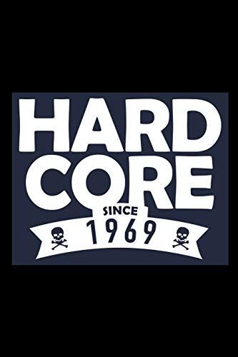 Hard Core Since 1969: A Great 50Th Birthday Gift For Men And Women, Mums And Dads. Will Make Turning 50 Years Old Fun And Bring A Smile.
