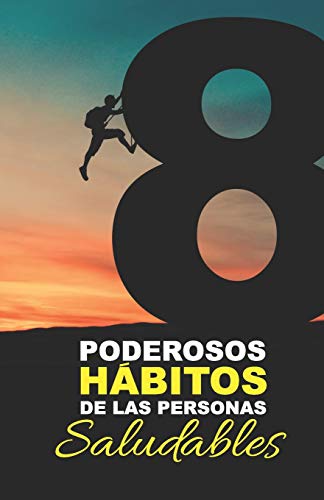 8 Poderosos H?bitos De Las Personas Saludables: Adelante (Spanish Edition)