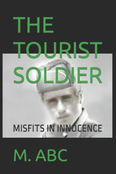 The Tourist Soldier: Misfits In Innocence