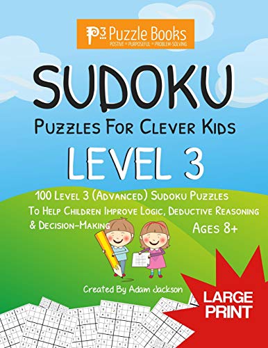 Sudoku Puzzles Fur Clever Kids: Level 3: 100 Level 3 (Advanced) Sudoku Puzzles Fur Children To Improve Logic, Deductive Reasoning & Decision-Making (P3 Puzzlebooks Fur Kids)