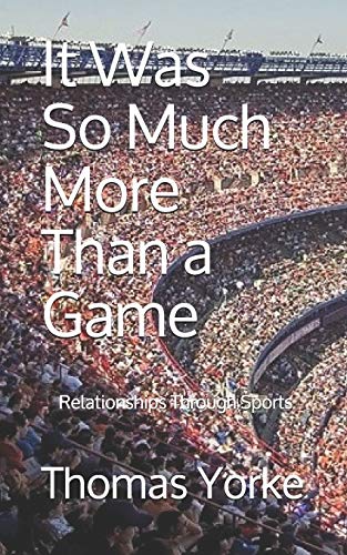 It Was So Much More Than A Game: Relationships Through Sports