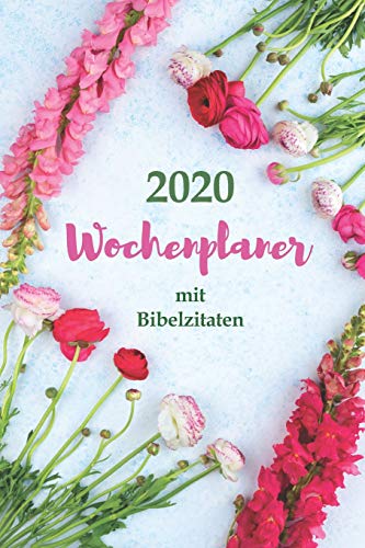 2020 Wochenplaner Mit Bibelzitaten | Eine Woche Pro Seite: 12 Monate Inspirierender Planer Mit Bibelversen (German Edition)