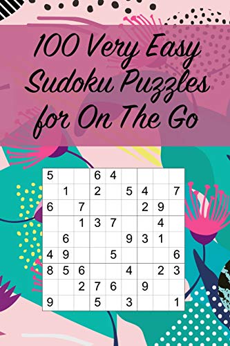 100 Very Easy Sudoku Puzzles For On The Go: Suitable For Beginners And Kids / Great For Traveling / Large Print / Fantastic Gift (Small Sudoku Books)