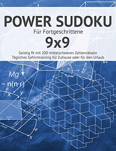 Power Sudoku: F?r Fortgeschrittene I Geistig Fit Mit 200 Mittelschweren Zahlenr?tseln I Gro?Druck I Anspruchsvolle Sudokus F?r Das T?gliche ... I Urlaub Geschenkidee (German Edition)