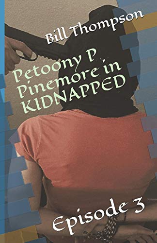 Petoony P Pinemore In Kidnapped: Episode 3