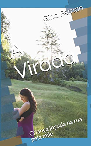 A Virada: Crian?a Jogada Na Rua Pela M?e (Portuguese Edition)