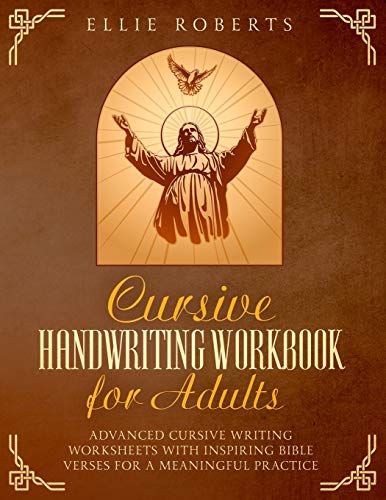Cursive Handwriting Workbook For Adults: Advanced Cursive Writing Worksheets With Inspiring Bible Verses For A Meaningful Practice