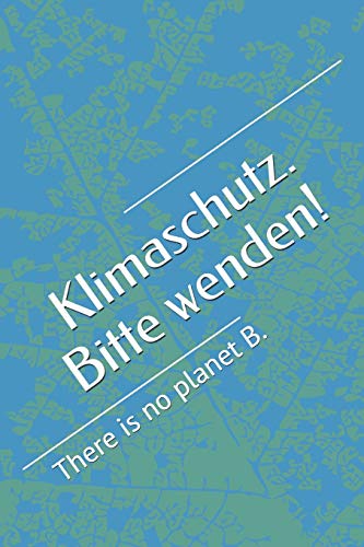 Klimaschutz. Bitte Wenden!: There Is No Planet B. (German Edition)