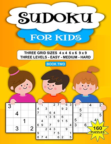 Sudoku Puzzle Book For Kids: 160 Puzzles, Three Levels, Three Grid Sizes (Easy Kids Sudoku Series)