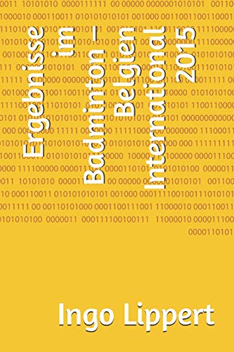 Ergebnisse Im Badminton ? Belgien International 2015 (Sportstatistik) (German Edition)