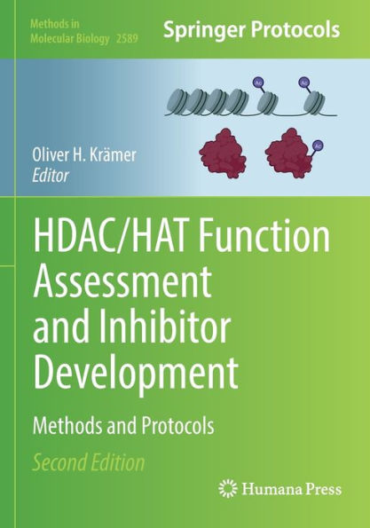 Hdac/Hat Function Assessment And Inhibitor Development: Methods And Protocols (Methods In Molecular Biology, 2589)