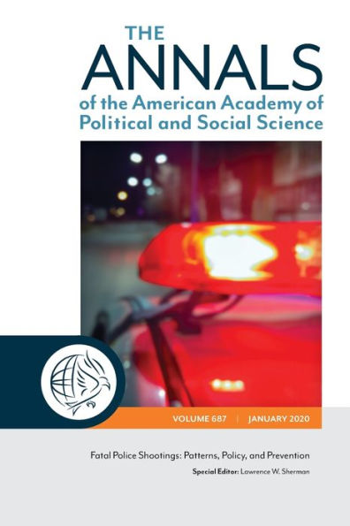 The Annals Of The American Academy Of Political And Social Science: Fatal Police Shootings: Patterns, Policy, And Prevention (The Annals Of The American Academy Of Political And Social Science Series)
