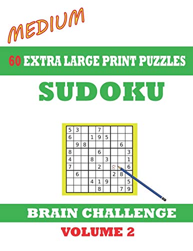 Sudoku 60 Medium Extra Large Print Puzzles - Volume 2: With Solutions. Easy-To-See Font, One Full Page Per Game. Large Size Paperback