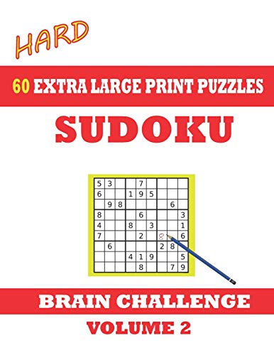 Sudoku 60 Hard Extra Large Print Puzzles - Volume 2: With Solutions. Easy-To-See Font, One Full Page Per Game. Large Size Paperback