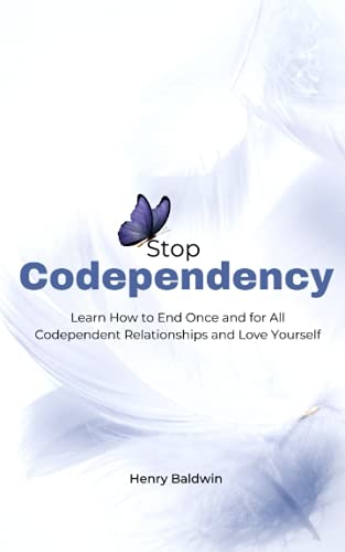 Stop Codependency: Learn How To End Once And For All Codependent Relationships And Love Yourself