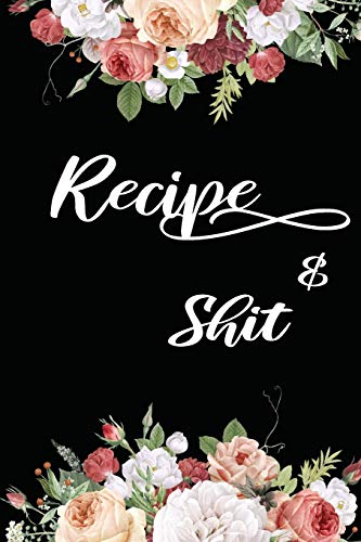 Recipes & Shit: Write In Your Own Favorite Recipe,Floral Design