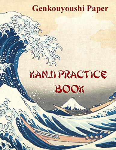 Kanji Practice Book: Genkouyoushi Paper Notebook For Kanji, Hanzi, Hiragana And Katakana
