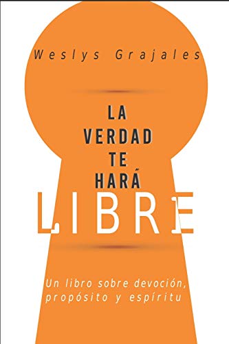 La Verdad Te Har?ƒ Libre: Un Libro Sobre Devoci?N, Prop?Sito Y Esp?ritu (Spanish Edition)