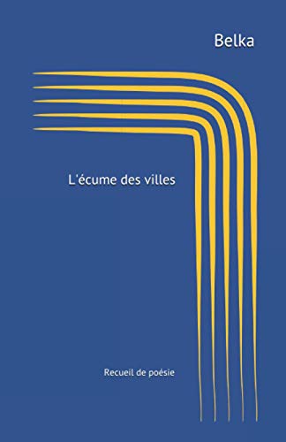 L'?cume Des Villes: Recueil De Po?sie (French Edition)