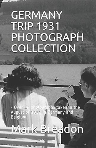 Germany Trip 1931 Photograph Collection: - Over 40 Photographs Taken In The August Of 1931 In Germany And Belgium.