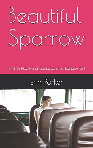 Beautiful Sparrow: Finding Hope And Guidance As A Teenage Girl