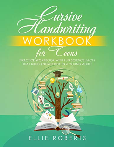 Cursive Handwriting Workbook For Teens: Practice Workbook With Fun Science Facts That Build Knowledge In A Young Adult