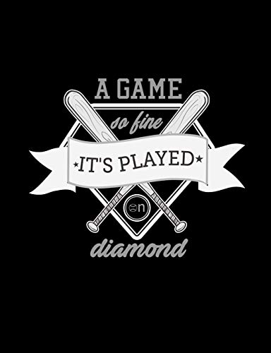 A Game So Fine It's Played On Diamond: Baseball College Ruled Composition Notebook