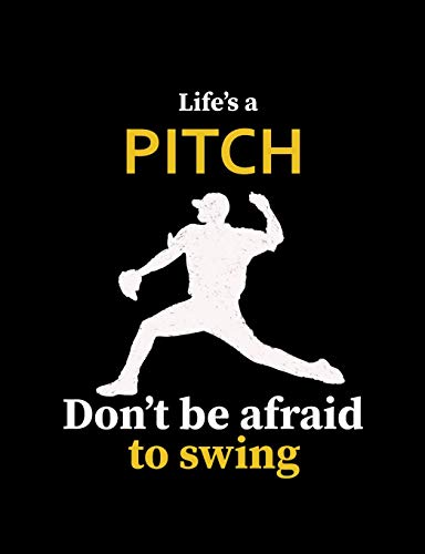 Life's A Pitch Don't Be Afraid To Swing: College Ruled Composition Notebook For Baseball Sports Fans