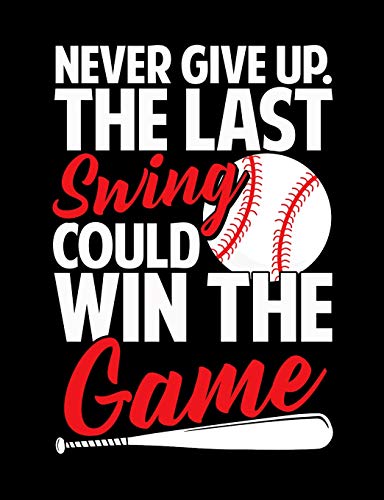 Never Give Up The Last Swing Could Win The Game: College Ruled Composition Notebook For Baseball Sports Fans
