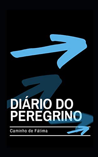 Dißrio Do Peregrino: No Caminho De Fßtima (Portuguese Edition)