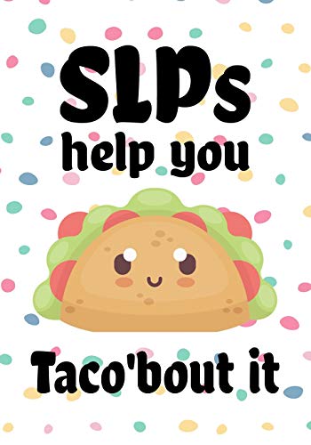 Slps Help You Taco'Bout It: Perfect Teacher Thank You,Retirement, Gratitude,Speech Therapist Notebook,Slp Gifts,Floral Slp Gift For Notes,Funny Tacos