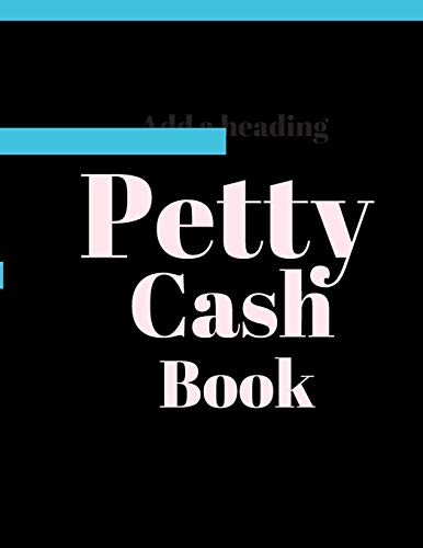 Petty Cash Book: 6 Column Payment Record Tracker | Manage Cash Going In & Out | Simple Accounting Book | 8.5 X 11 Inches Compact | 120 Pages