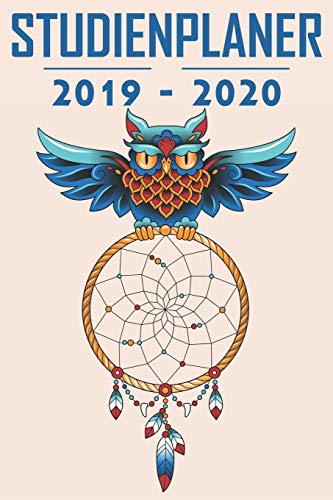 Studienplaner 2019 - 2020: Terminplaner, Kalender, Notizbuch F?r Studenten ? Von September 2019 Bis Oktober 2020 ? Studentenkalender, Semesterplaner, ... ? Motiv: Traumf?nger Eule (German Edition)