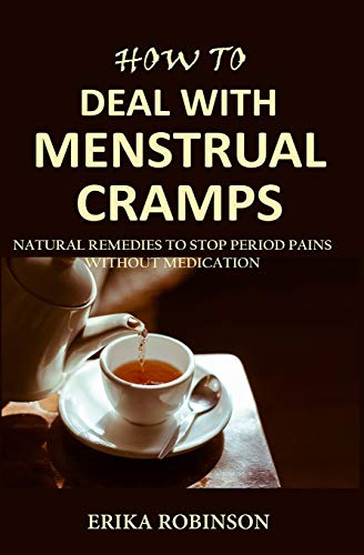 How To Deal With Menstrual Cramps: Natural Remedies To Stop Period Pains Without Medication