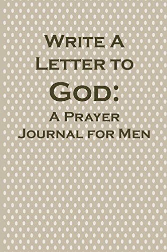 Write A Letter To God: Prayer Conversations By The Christian Grandfather